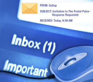 Non-bargaining employees received an email from Gallup, which administers the Postal Pulse survey for USPS.